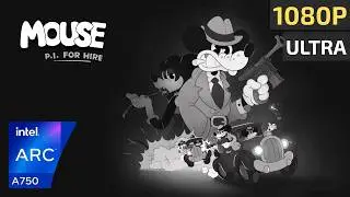 Mouse: P.I. For Hire - Intel ARC A750 | Intel ARC A750 + Ryzen 5 5600 Benchmark 1080p