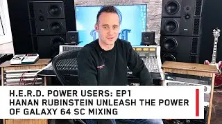 The H.E.R.D. user stories Ep. 1 - Hanan Rubinstein and his Galaxy 64 Synergy Core