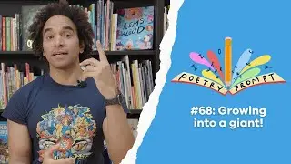 Poetry Prompts #68: Growing into a giant!