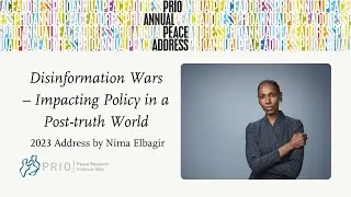 PRIO Annual Peace Address 2023: Disinformation Wars - Impacting Policy in a Post-truth World