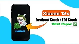 How to Unbrick Xiaomi 12x | Device Stuck In Fastboot / EDL 100% fixed ✅
