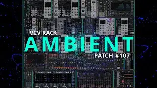 VCV Rack Ambient Patch #107