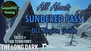 All About: Sundered Pass | DLC Region Guide | The Long Dark