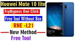 Huawei Mate 10 Lite ( RNE-L21 ) FRP Bypass Just One Click Remove FRP Huawei Mate 10 lite Google Lock