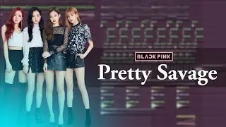 Remake: BLACKPINK - PRETTY SAVAGE / Fl Studio