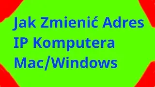 Jak Zmienić Adres IP Komputera Mac/Windows *Poradnik