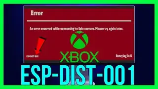 How to FIX Fortnite Error ESP-DIST-001 on XBOX | Fortnite Error ESP-DIST-001 XBOX