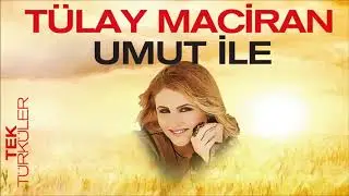 Tek Türküler - Tülay Maciran - Umut İle