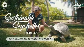 Kempinski Seychelles Resort | Sustainable Seychelles Heroes | #SustainableSeychelles