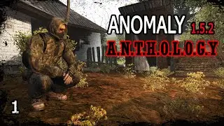 S.T.A.L.K.E.R. Anomaly Anthology 1.0. День1. Сталкер по прозвищу Хмурый.
