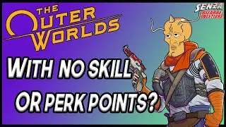 Can You Beat The Outer Worlds on Supernova WITHOUT skill or perk points?