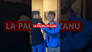 LA PAURA DI ZANU! 