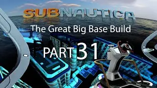 Subnautica: The Great Big Base Build 31