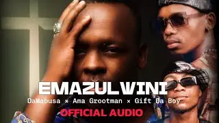 DaMabusa × Ama Grootman × Gift Da Boy- Emazulwini (Official Audio)