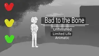 Bad to the Bone II Unfinished Limited Life Animatic