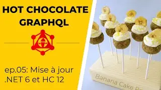 Hot chocolate GraphQL workshop - ep.05 :  NET6  Hot Chocolate 12