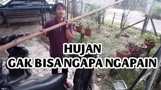 HUJAN, GAK BISA NGAPA-NGAPAIN