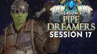 Pipe Dreamers Season 3 Session 17 | D&D (World of Io/Ioverse)