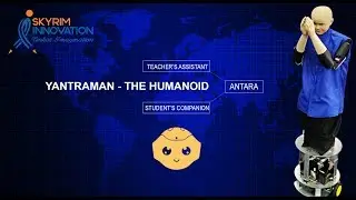 SkyYantramana: Humanoid (Teacher's assistant & Student's companion)