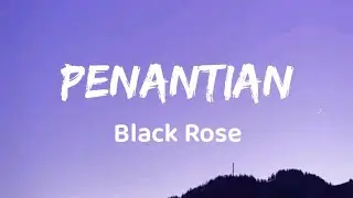 Penantian - Black Rose (Lirik)