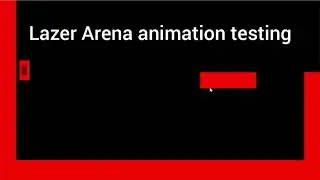 Lazer Arena Animation Testing