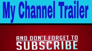 My Channel Trailer.