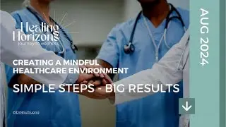 Creating a Mindful Healthcare Environment: Simple Steps for Big Results | Healing Horizons Podcast
