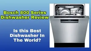Bosch  800 Series Dishwasher Review | 800 series vs 500 Series Dishwasher ?