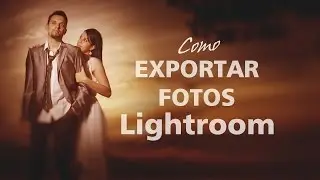 Exportar suas fotos Lightroom - Letra na Foto