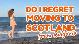 Do I regret about MOVING TO SCOTLAND?!
