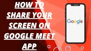 How to Share Your Screen On Google Meet App