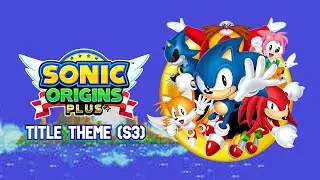 Title Theme (S3) | Sonic Origins Plus OST (Downgrade)