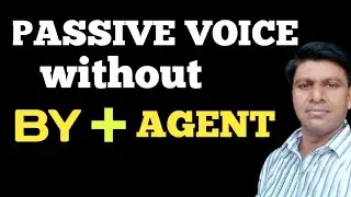 PASSIVE VOICE WITHOUT BY & AGENT (Doer)