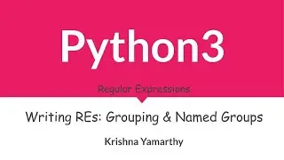Python3 -- 59. Writing REs: Grouping & Named Groups