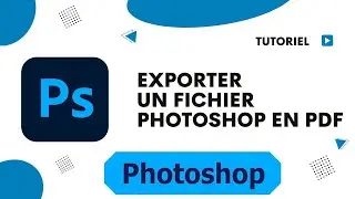 Comment exporter un fichier photoshop en PDF