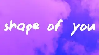 Ed Sheeran - Shape Of You (Lyrics)
