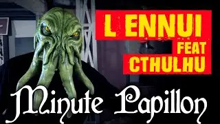 L'ENNUI vs L'IMAGINATION (feat Cthulhu) - Minute Papillon 2024
