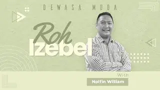 ROH IZEBEL - NOLFIN WILLIAM | DEWASA MUDA