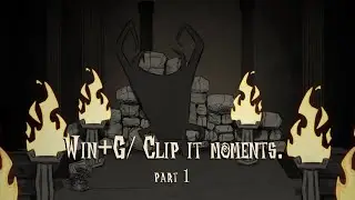 Win+G/ Clip it moment part 1