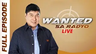 WANTED SA RADYO FULL EPISODE | JANUARY 16, 2025
