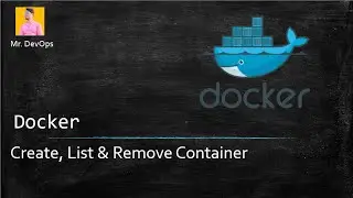 1. Docker container List, Remove & Create | docker info