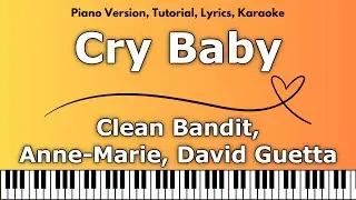 Clean Bandit, Anne Marie, David Guetta - Cry Baby (Piano Version, Tutorial, Lyrics, Karaoke)