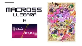 Macross llega a Disney / Star plus en 2024