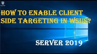 HOW TO ENABLE CLIENT SIDE TARGETING IN WSUS?