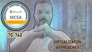 004 - [AR] MCSA2016 - E1C1 - Virtualization Approaches