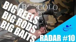 RADAR n.10: GRANDI mulinelli, GRANDI canne e GRANDI esche per la pesca ai Big Bass e ai Big Lucci.