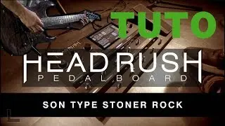 Le Pedalboard HEADRUSH : Créer un son type STONER ROCK (vidéo de la boite noire)