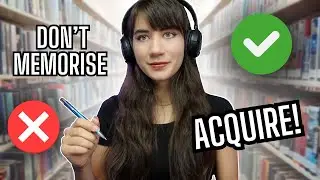 Don't memorize... ACQUIRE a foreign language: here is how!