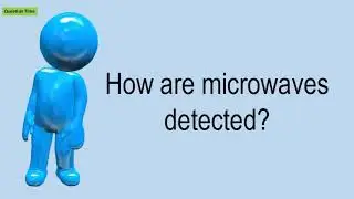 How Are Microwaves Detected?