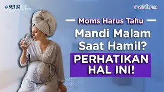 Mandi Malam Saat Hamil? Perhatikan Hal ini